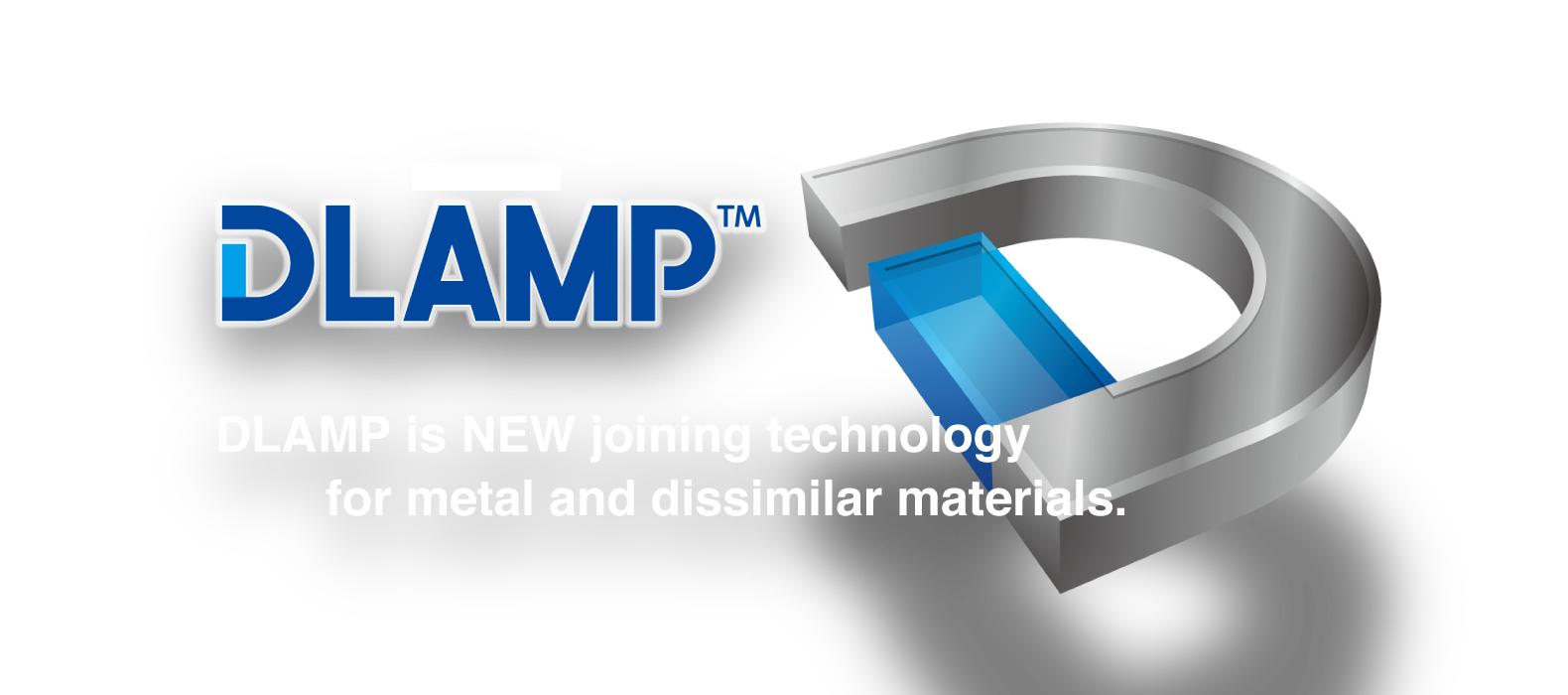 DLAMP is NEW joining technology for metal and dissimilar materials.